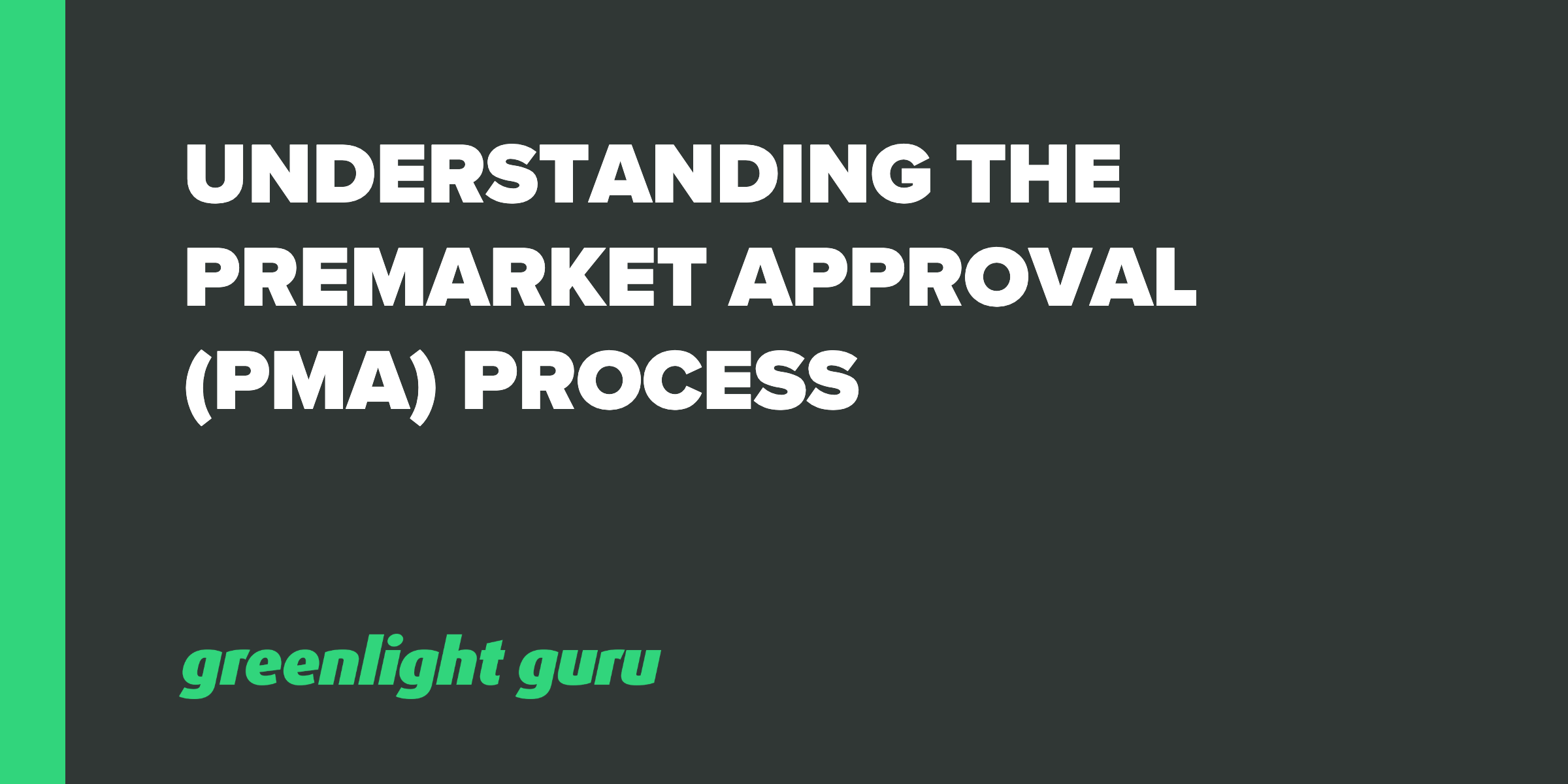 Understanding The Premarket Approval (PMA) Process